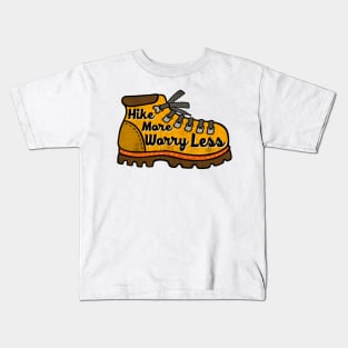 Hike More Worry Less Hiking Boot Outdoors Nature Adventure Explore Wander Kids T-Shirt